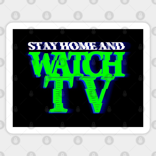 STAY HOME AND WATCH TV #3 (SCREEN) COLOR #2 Sticker by RickTurner